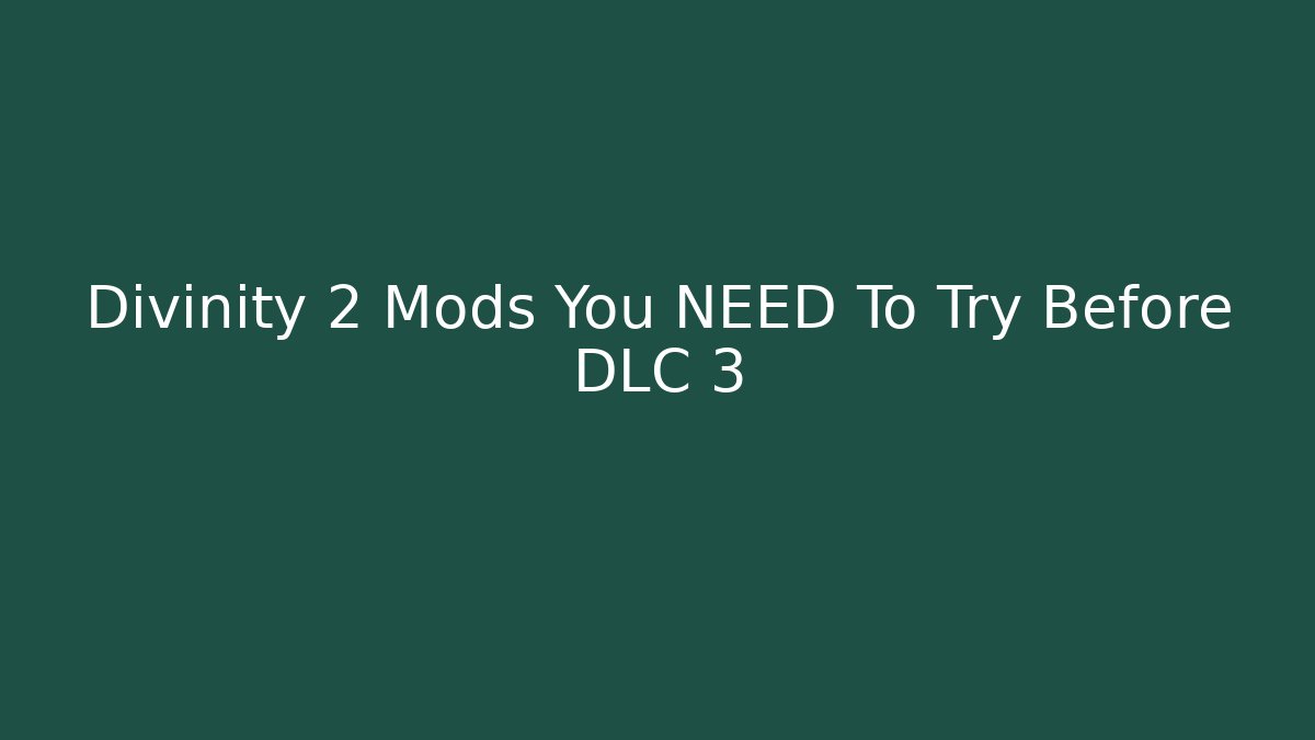 Divinity 2 Mods You NEED To Try Before DLC 3