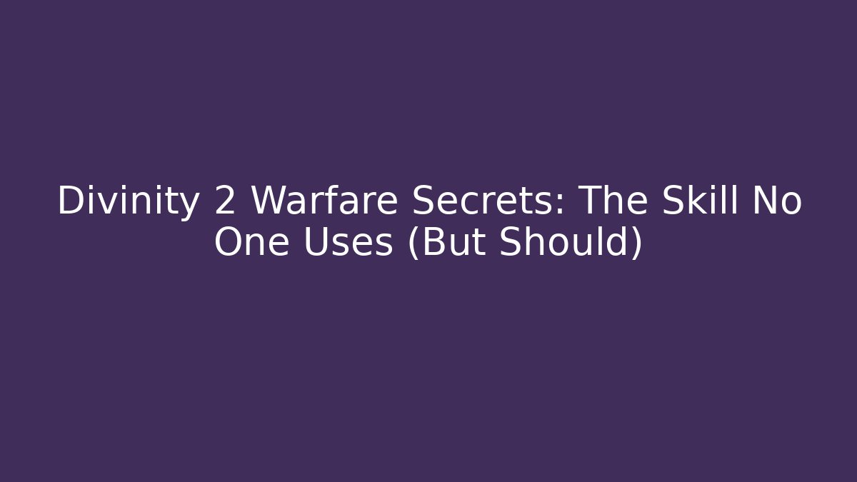 Divinity 2 Warfare Secrets: The Skill No One Uses (But Should)