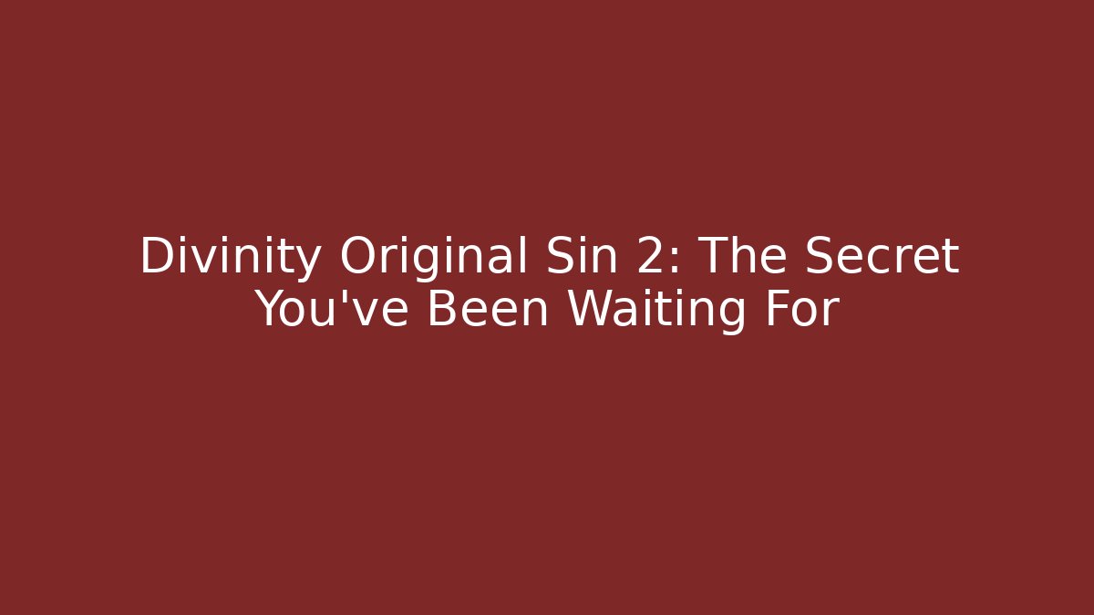 Divinity Original Sin 2: The Secret You’ve Been Waiting For