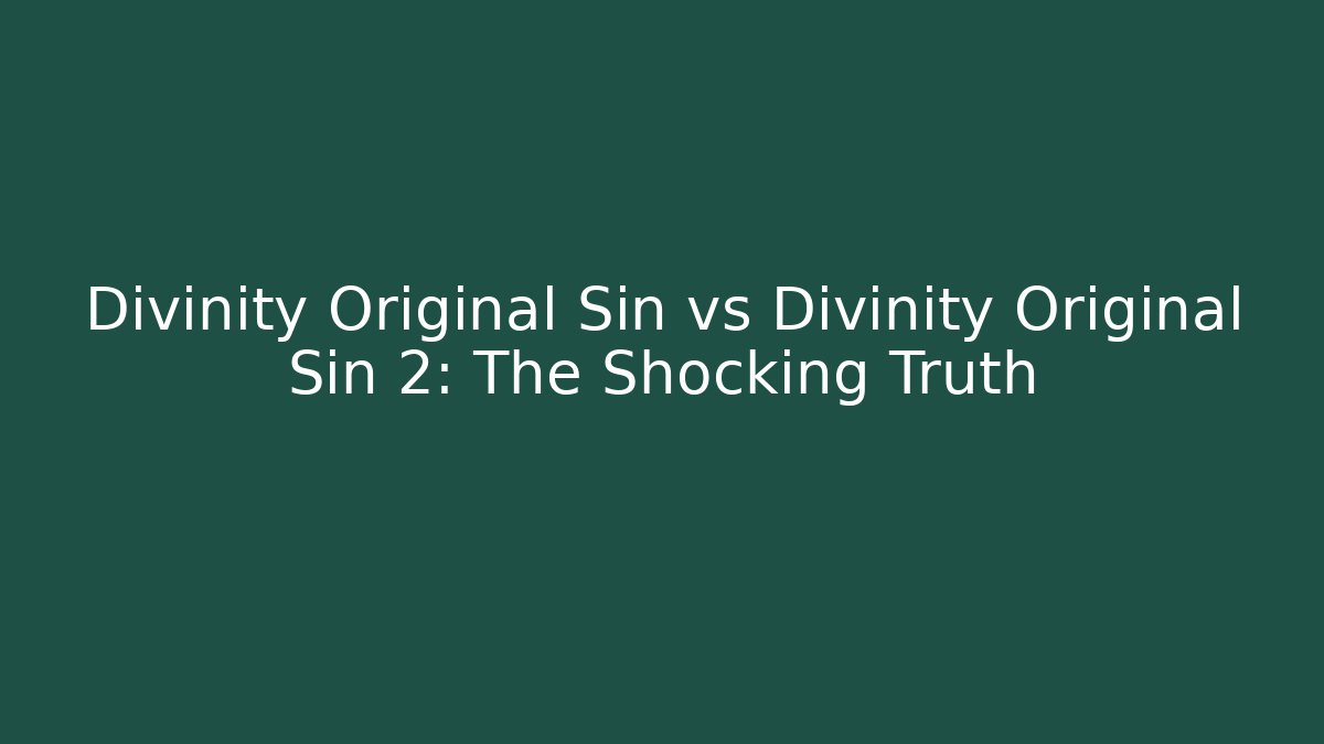 Divinity Original Sin vs Divinity Original Sin 2: The Shocking Truth