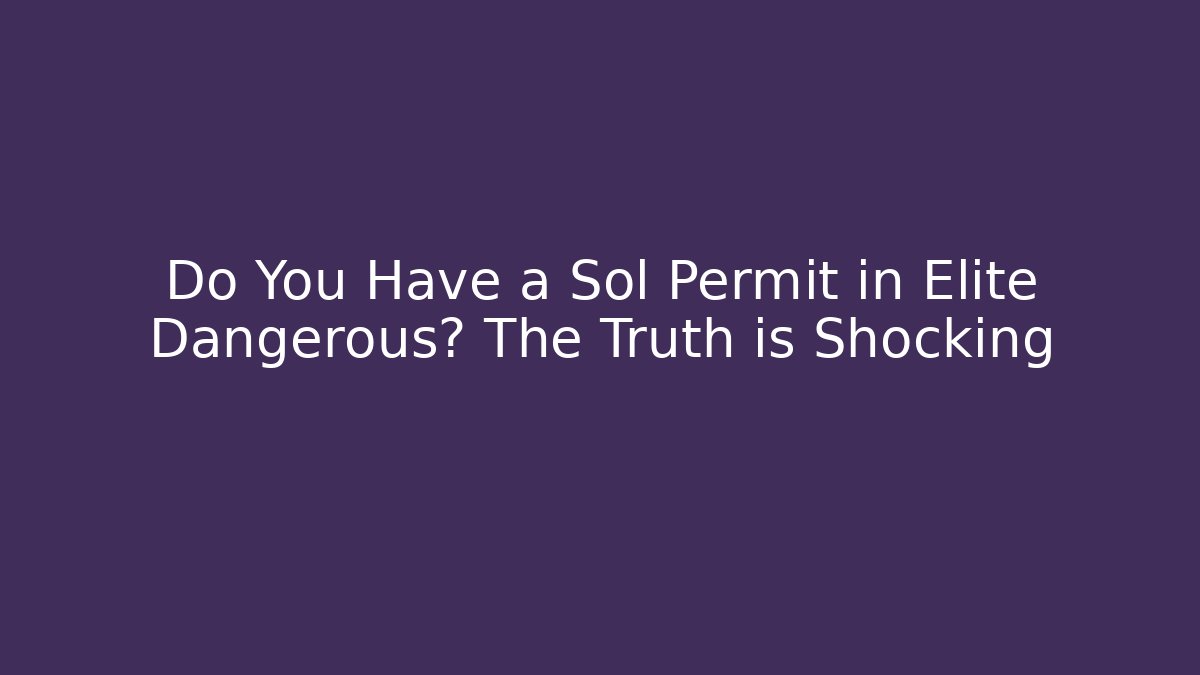 Do You Have a Sol Permit in Elite Dangerous? The Truth is Shocking