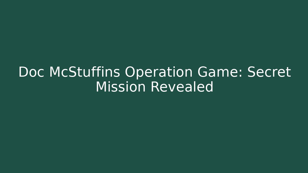 Doc McStuffins Operation Game: Secret Mission Revealed