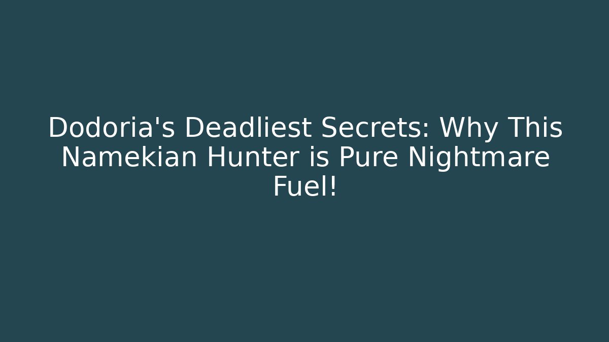 Dodoria's Deadliest Secrets: Why This Namekian Hunter is Pure Nightmare Fuel!