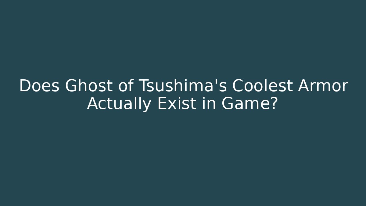 Does Ghost of Tsushima's Coolest Armor Actually Exist in Game?