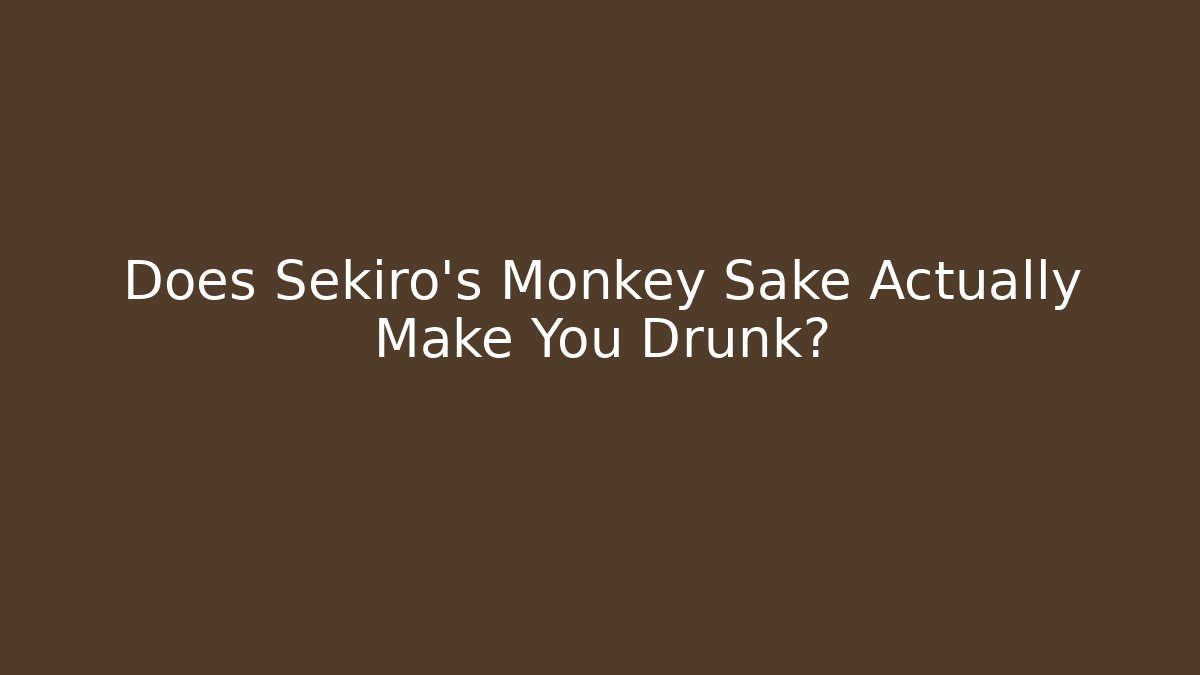 Does Sekiro's Monkey Sake Actually Make You Drunk?