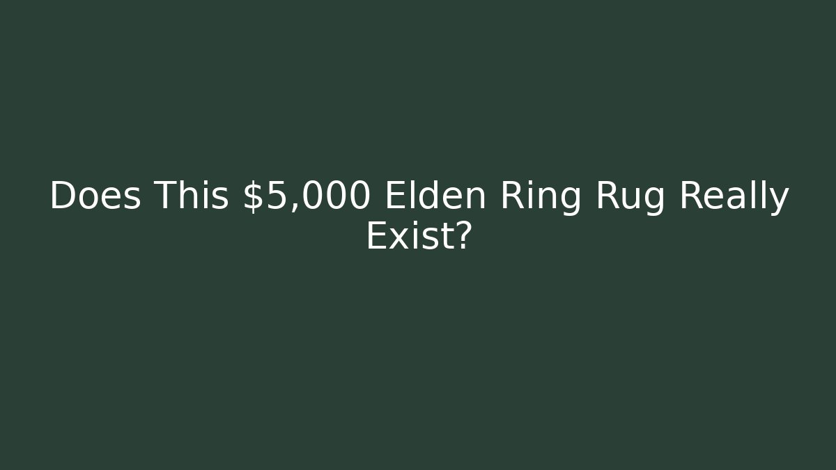 Does This $5,000 Elden Ring Rug Really Exist? - Create More Assets