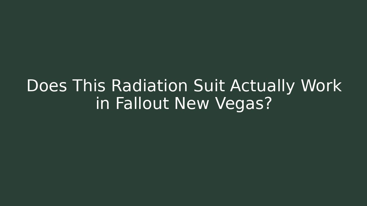 Does This Radiation Suit Actually Work in Fallout New Vegas? - Create More Assets