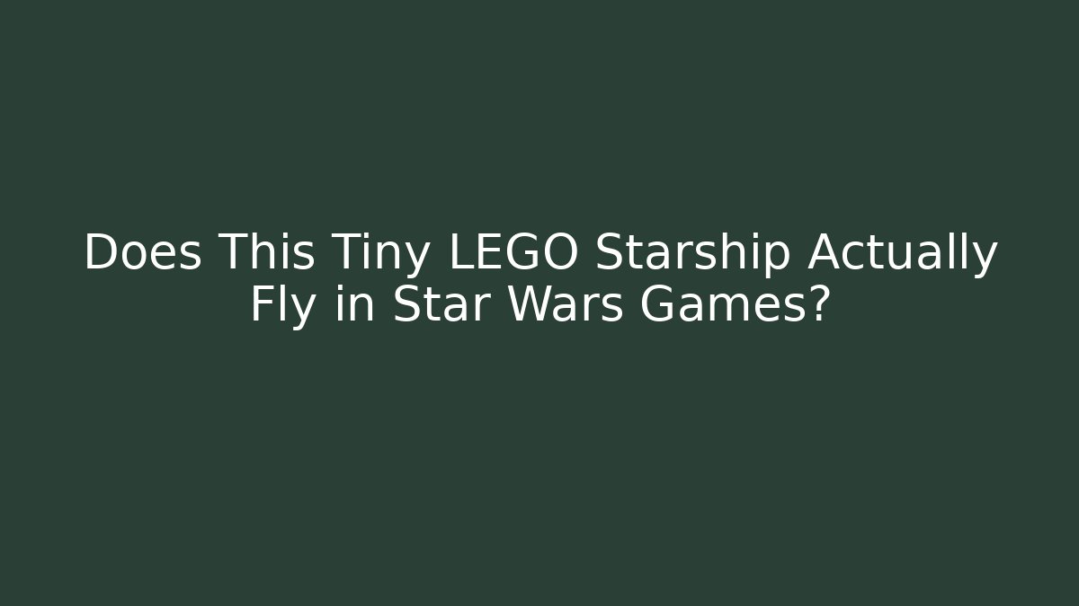 Does This Tiny LEGO Starship Actually Fly in Star Wars Games?