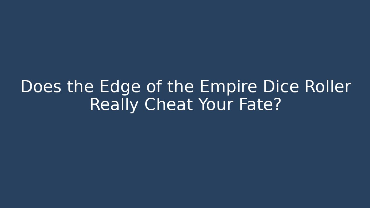 Does the Edge of the Empire Dice Roller Really Cheat Your Fate?