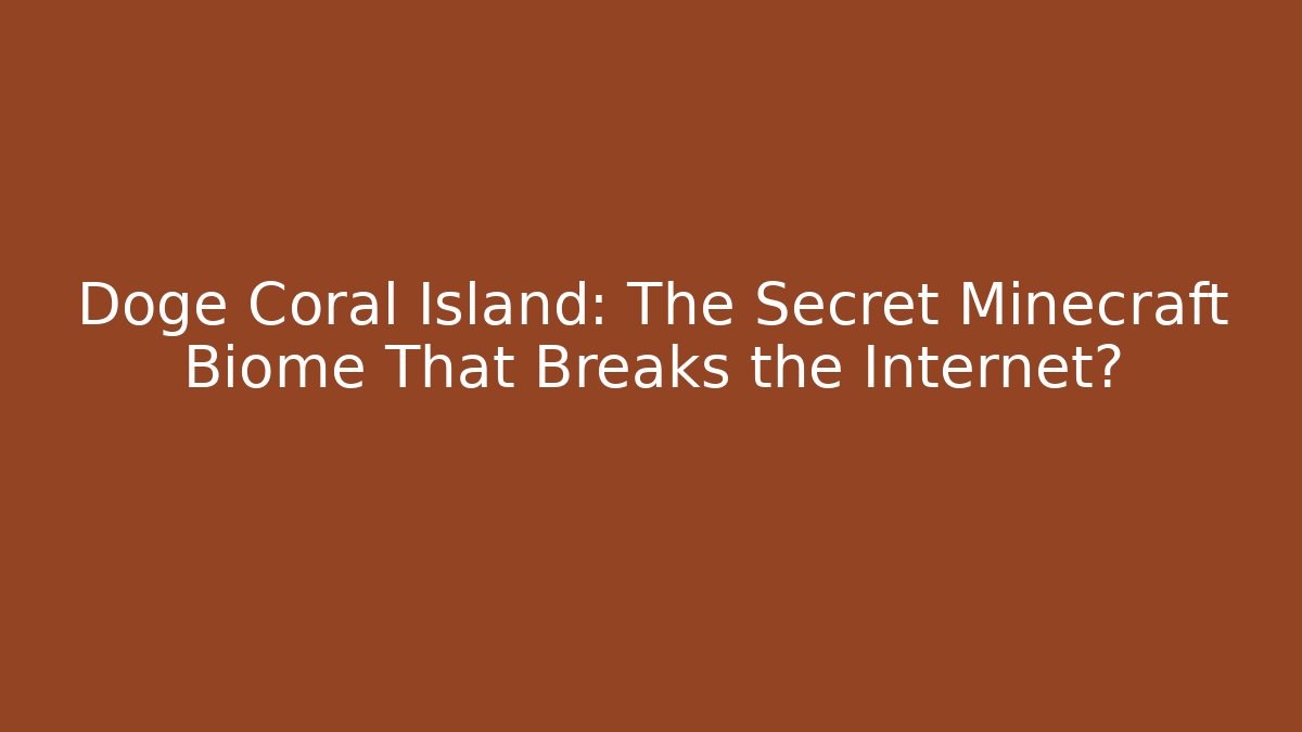 Doge Coral Island: The Secret Minecraft Biome That Breaks the Internet?