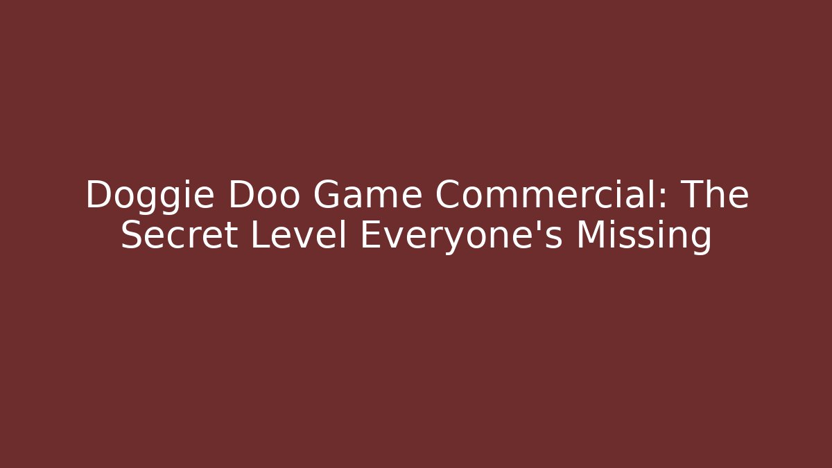 Doggie Doo Game Commercial: The Secret Level Everyone’s Missing