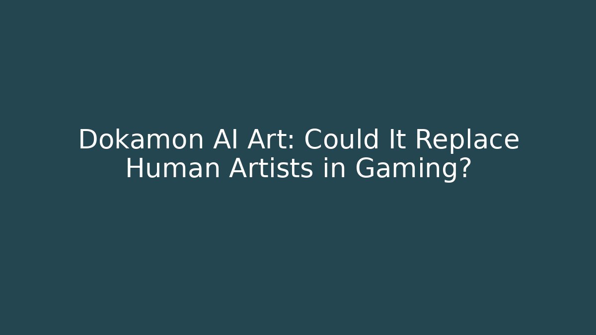 Dokamon AI Art: Could It Replace Human Artists in Gaming?
