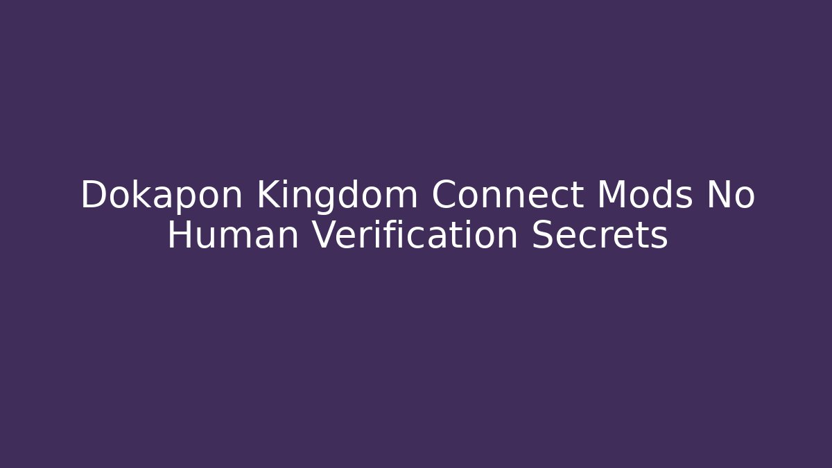 Dokapon Kingdom Connect Mods No Human Verification Secrets