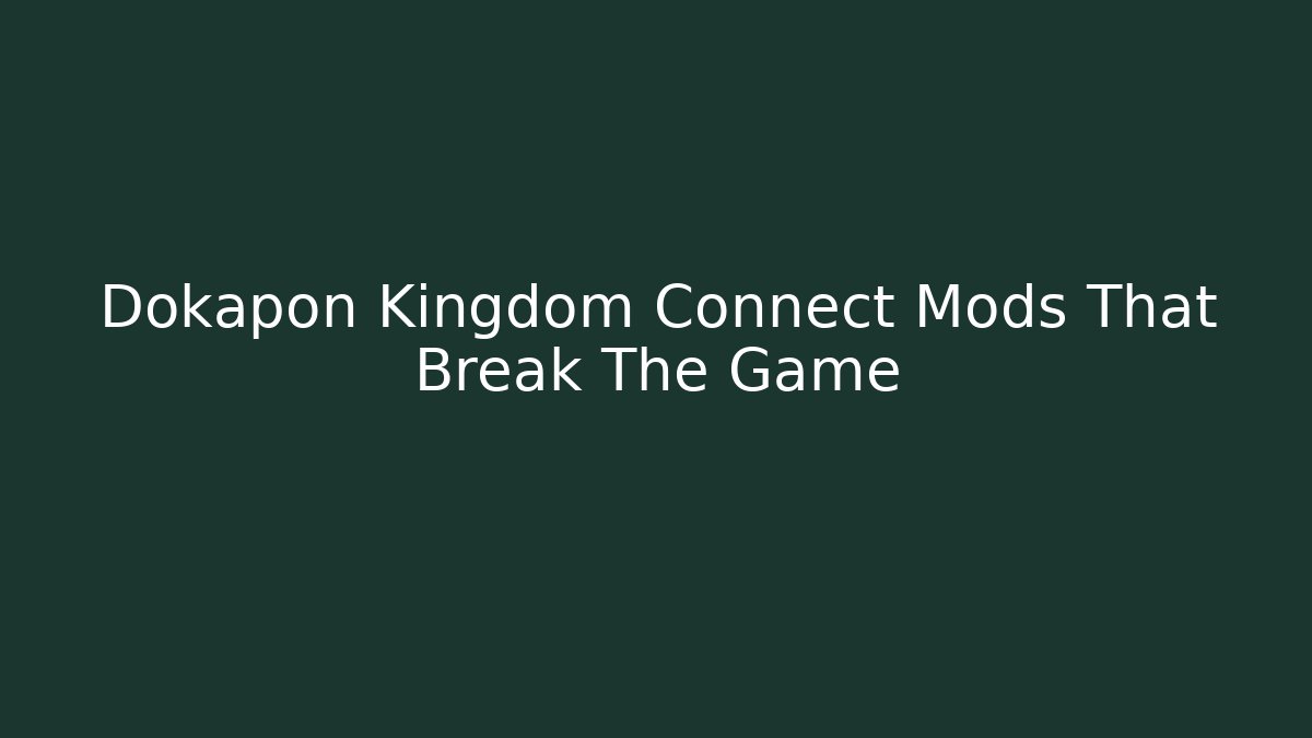 Dokapon Kingdom Connect Mods That Break The Game