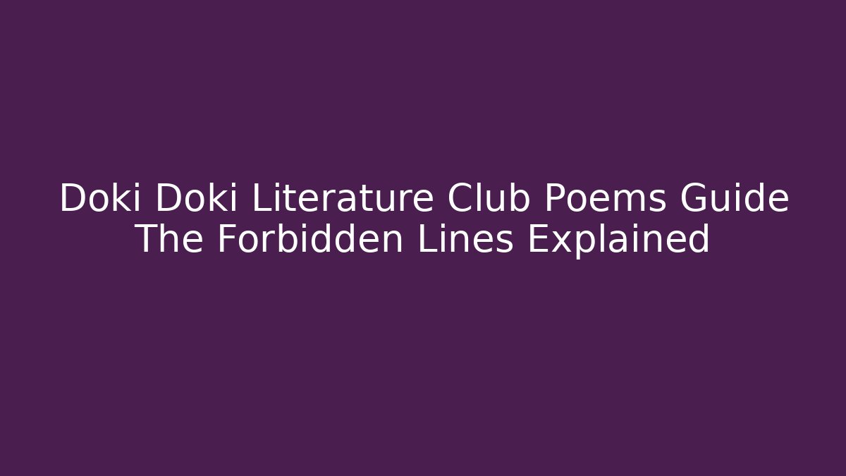 Doki Doki Literature Club Poems Guide The Forbidden Lines Explained