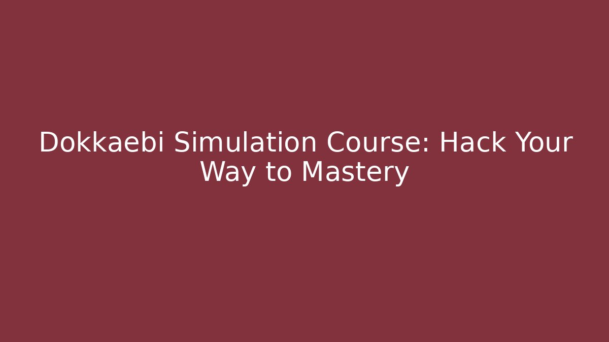 Dokkaebi Simulation Course: Hack Your Way to Mastery
