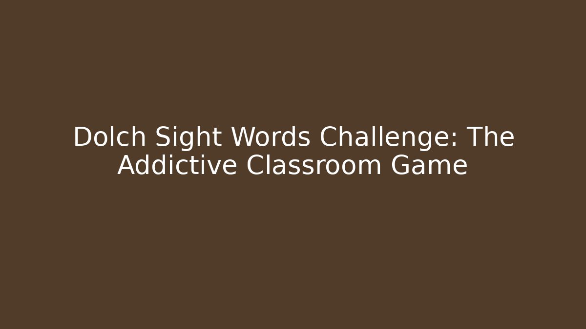 Dolch Sight Words Challenge: The Addictive Classroom Game