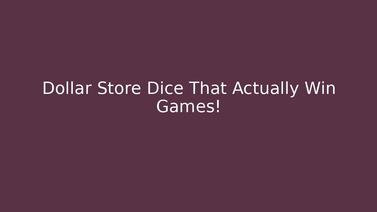 Dollar Store Dice That Actually Win Games!