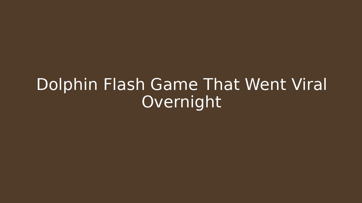 Dolphin Flash Game That Went Viral Overnight