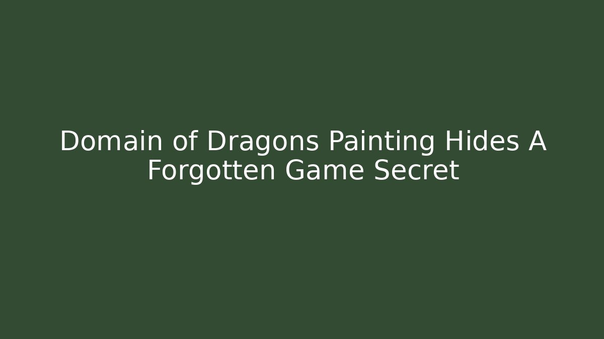 Domain of Dragons Painting Hides A Forgotten Game Secret