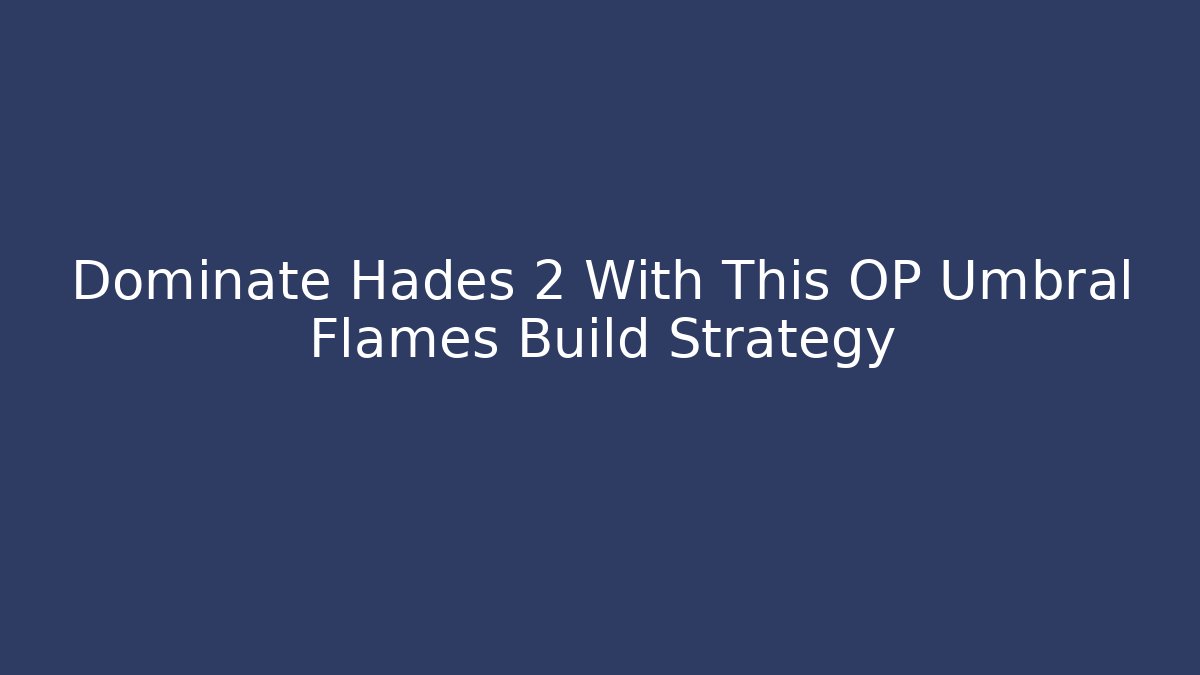 Dominate Hades 2 With This OP Umbral Flames Build Strategy