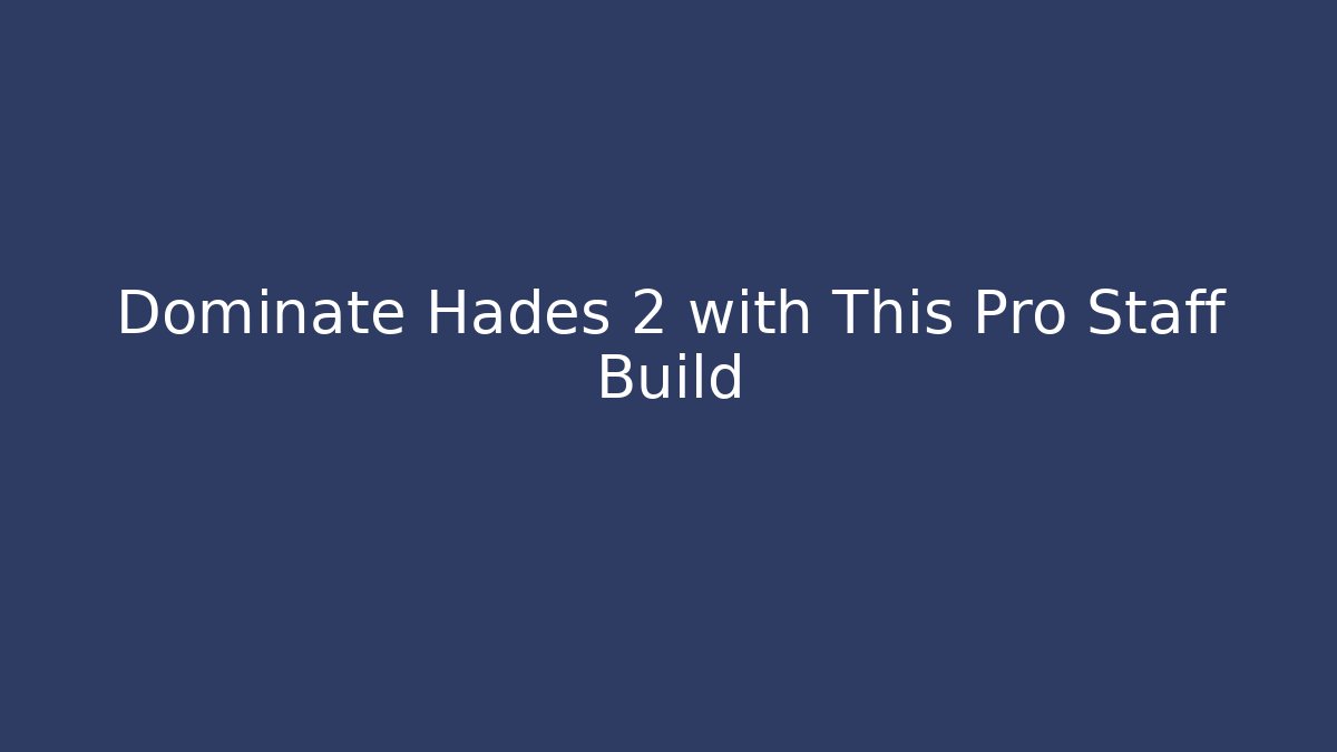 Dominate Hades 2 with This Pro Staff Build