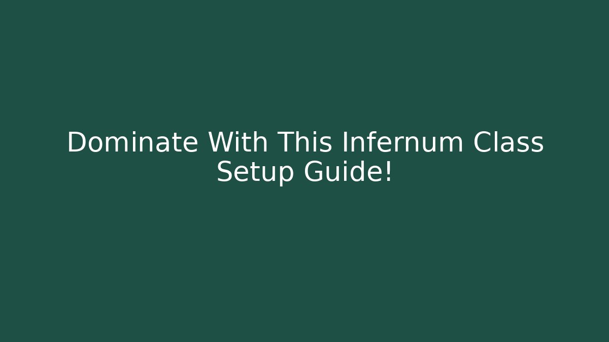 Dominate With This Infernum Class Setup Guide! - Create More Assets