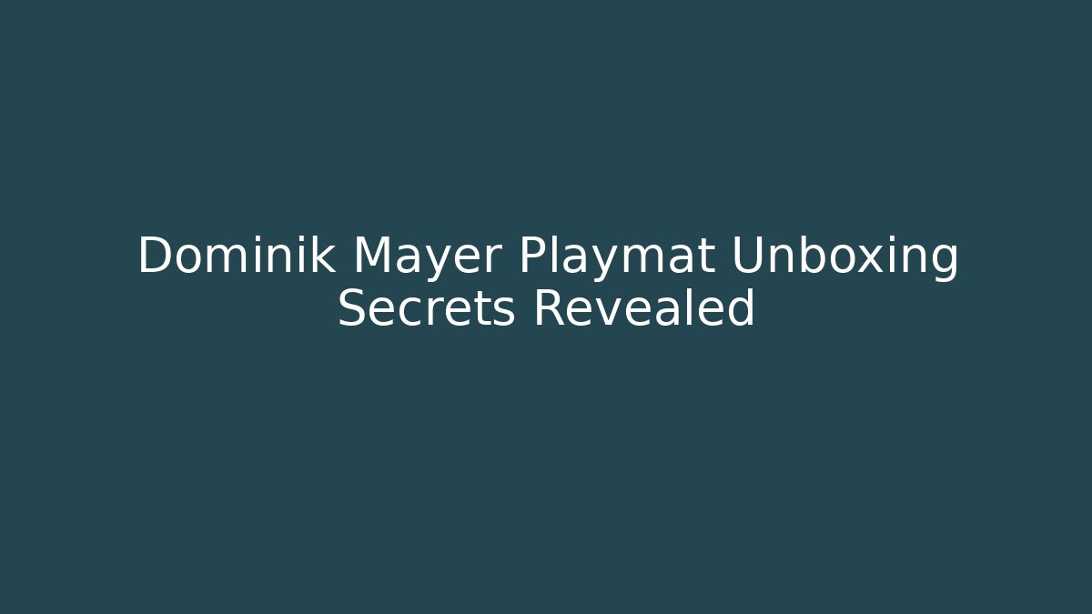Dominik Mayer Playmat Unboxing Secrets Revealed
