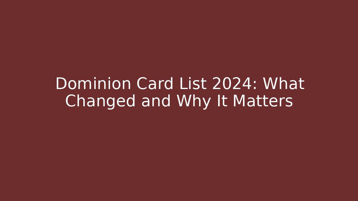 Dominion Card List 2024: What Changed and Why It Matters - Create More Assets