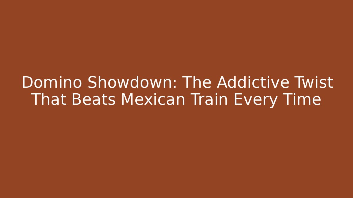 Domino Showdown: The Addictive Twist That Beats Mexican Train Every Time