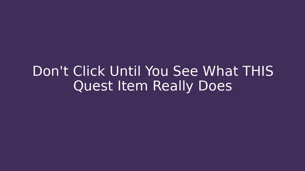 Don't Click Until You See What THIS Quest Item Really Does - Create More Assets