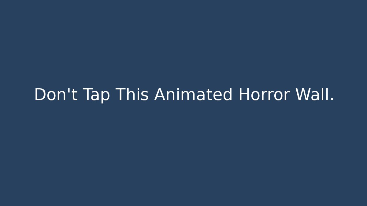 Don't Tap This Animated Horror Wall. - Create More Assets