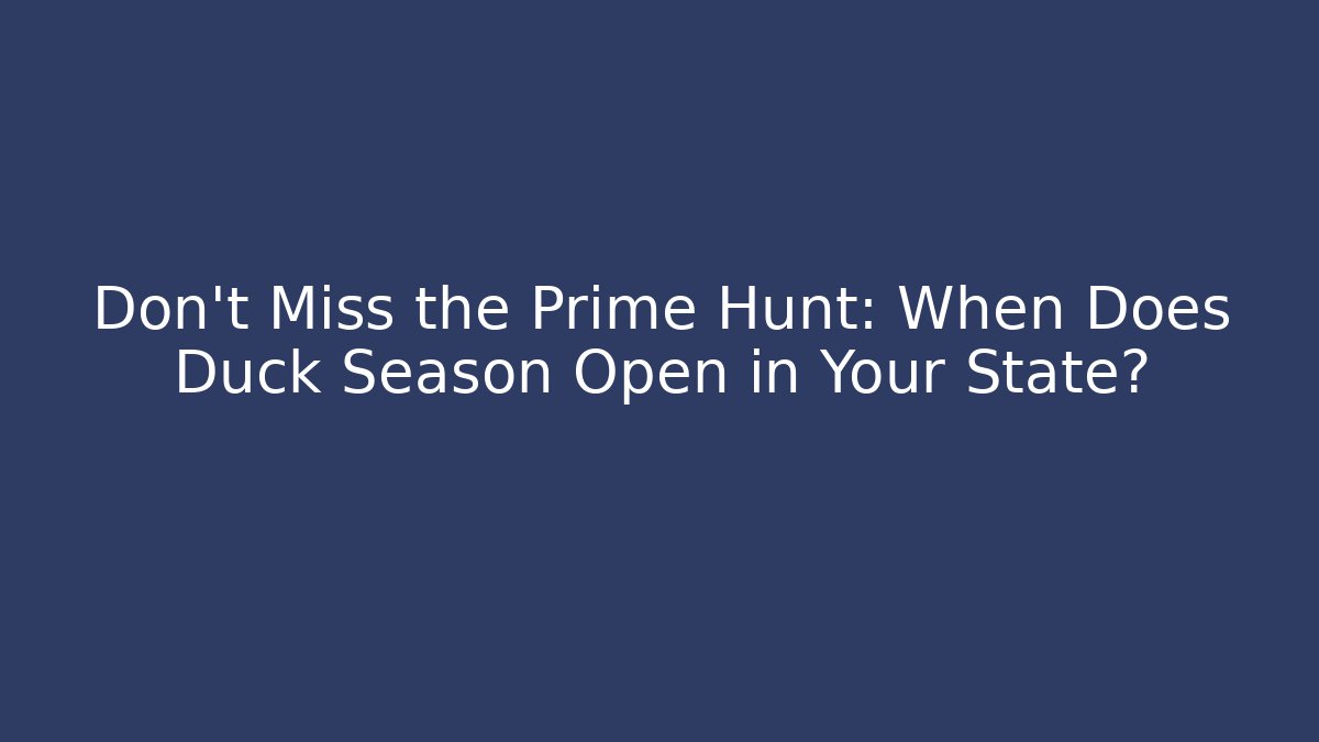 Don’t Miss the Prime Hunt: When Does Duck Season Open in Your State?