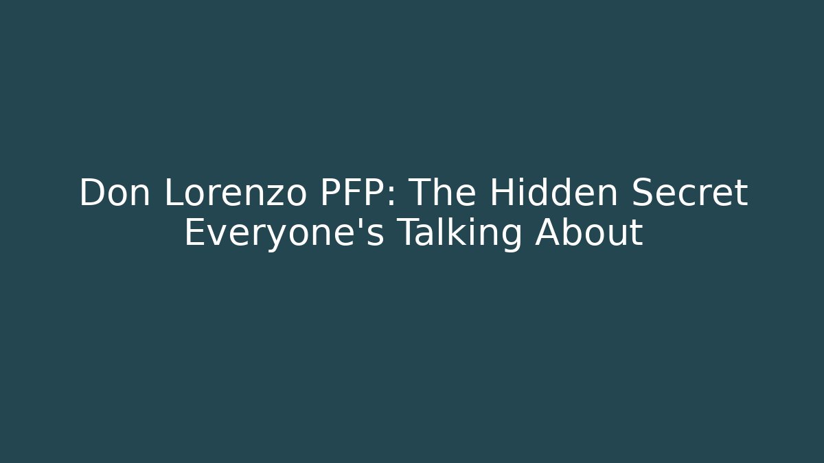 Don Lorenzo PFP: The Hidden Secret Everyone's Talking About