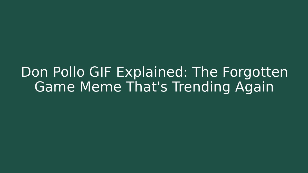 Don Pollo GIF Explained: The Forgotten Game Meme That’s Trending Again - Create More Assets