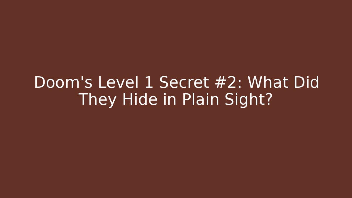Doom's Level 1 Secret #2: What Did They Hide in Plain Sight?