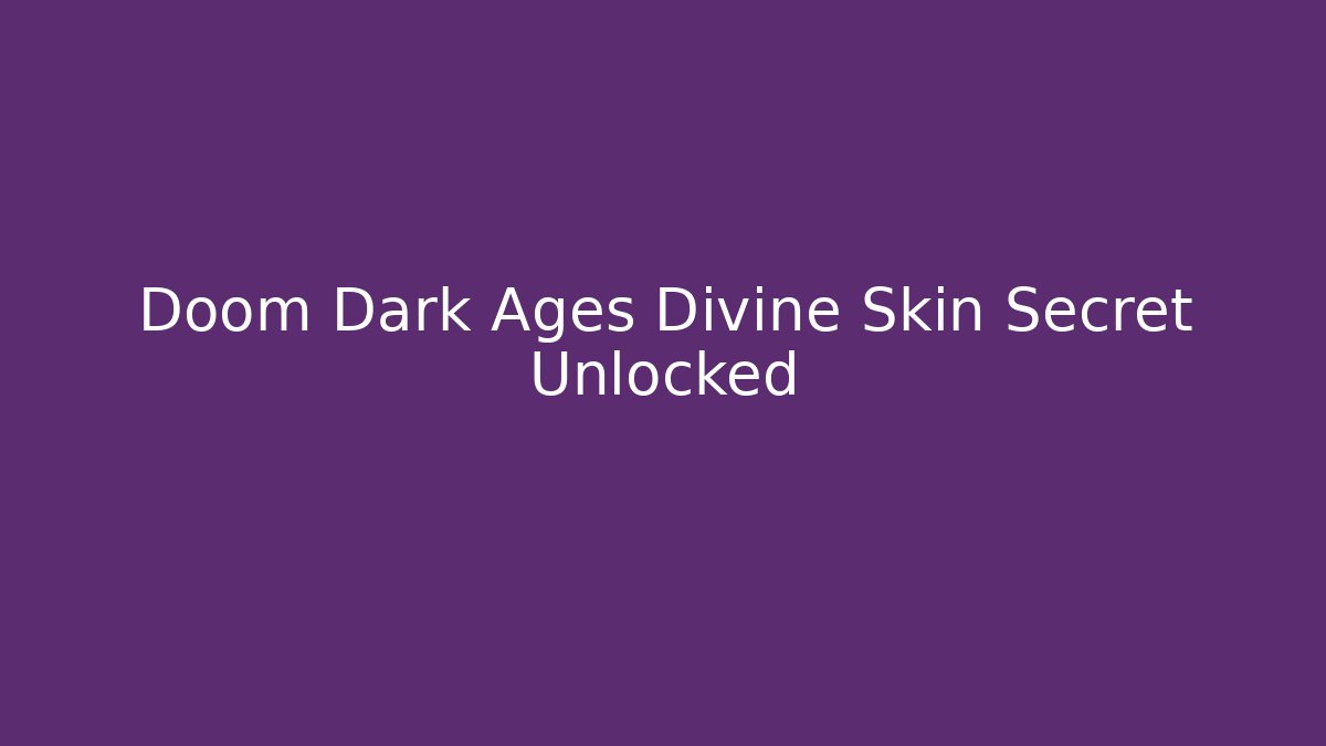 Doom Dark Ages Divine Skin Secret Unlocked
