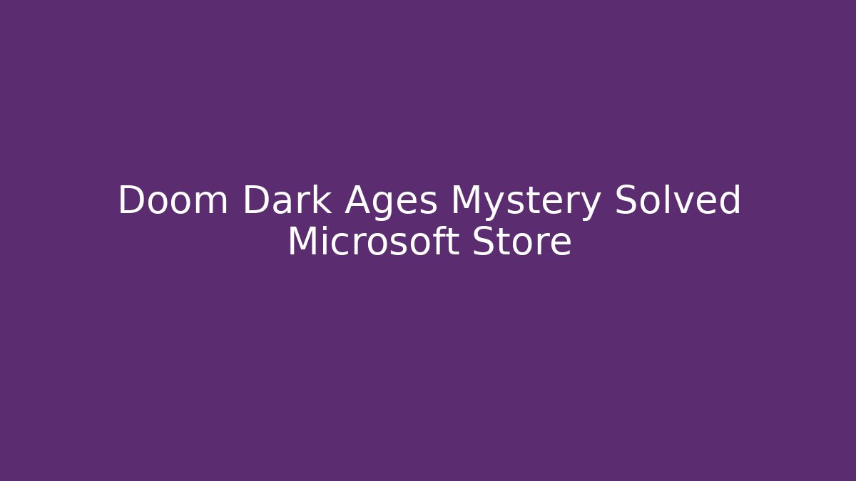 Doom Dark Ages Mystery Solved Microsoft Store