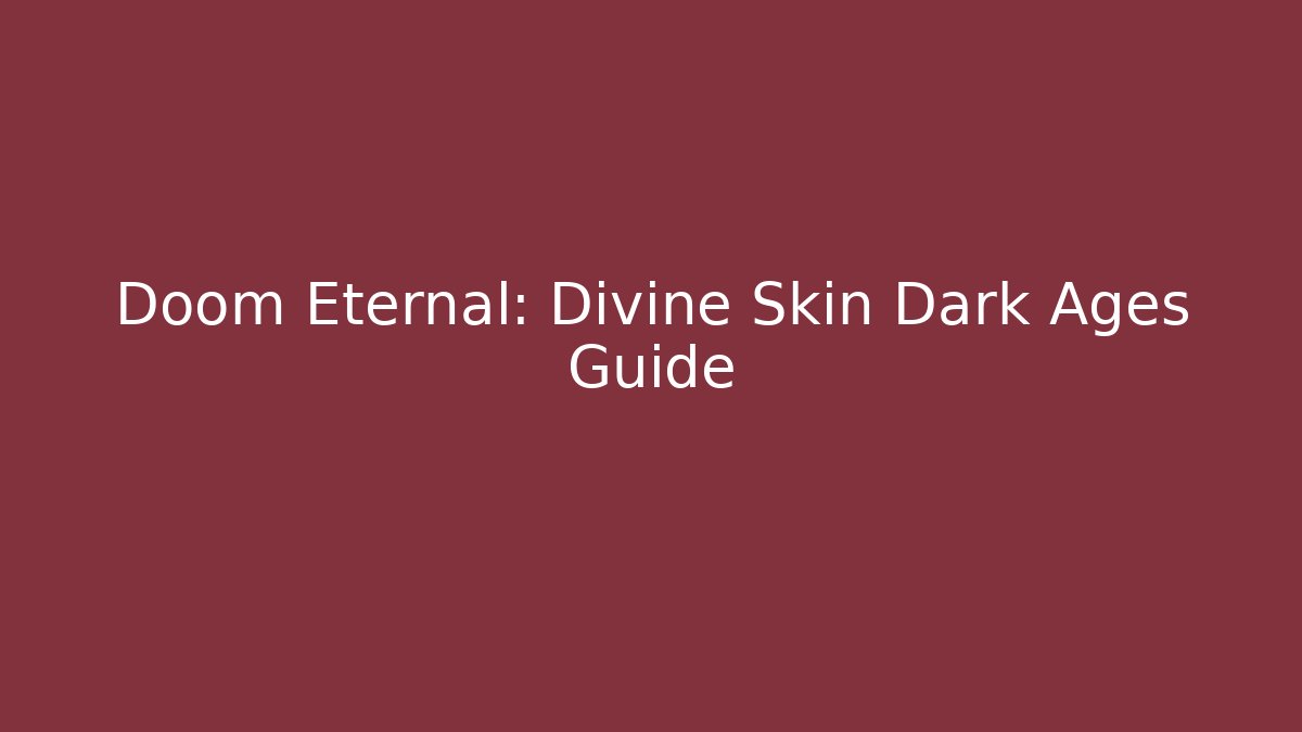 Doom Eternal: Divine Skin Dark Ages Guide