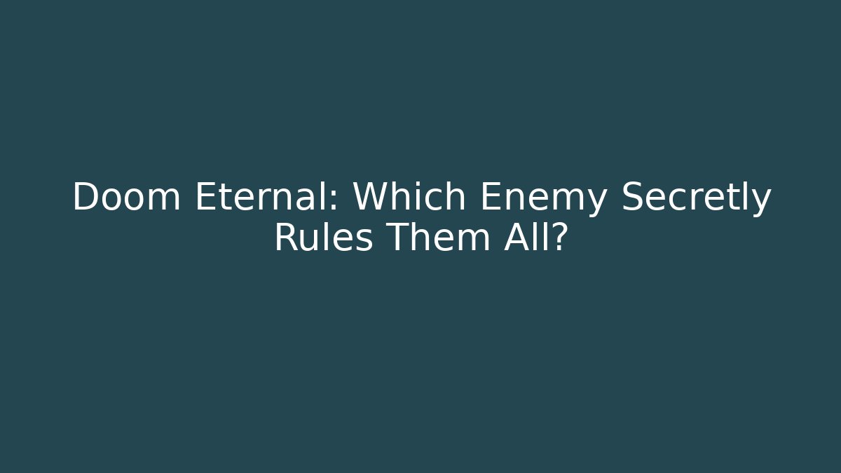 Doom Eternal: Which Enemy Secretly Rules Them All? - Create More Assets