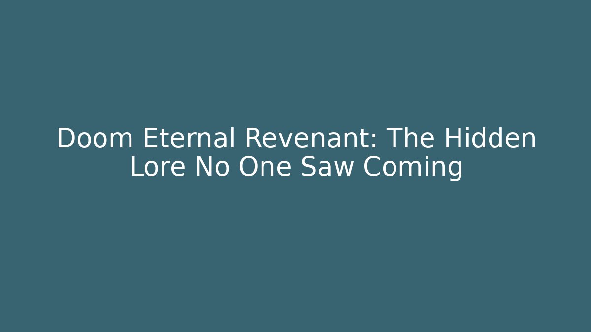 Doom Eternal Revenant: The Hidden Lore No One Saw Coming