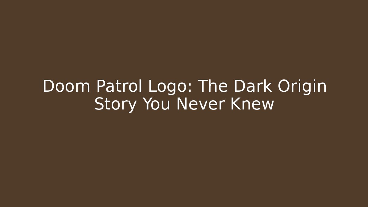 Doom Patrol Logo: The Dark Origin Story You Never Knew