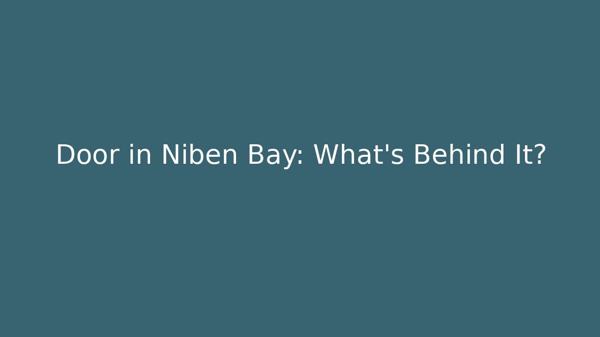 Door in Niben Bay: What's Behind It?