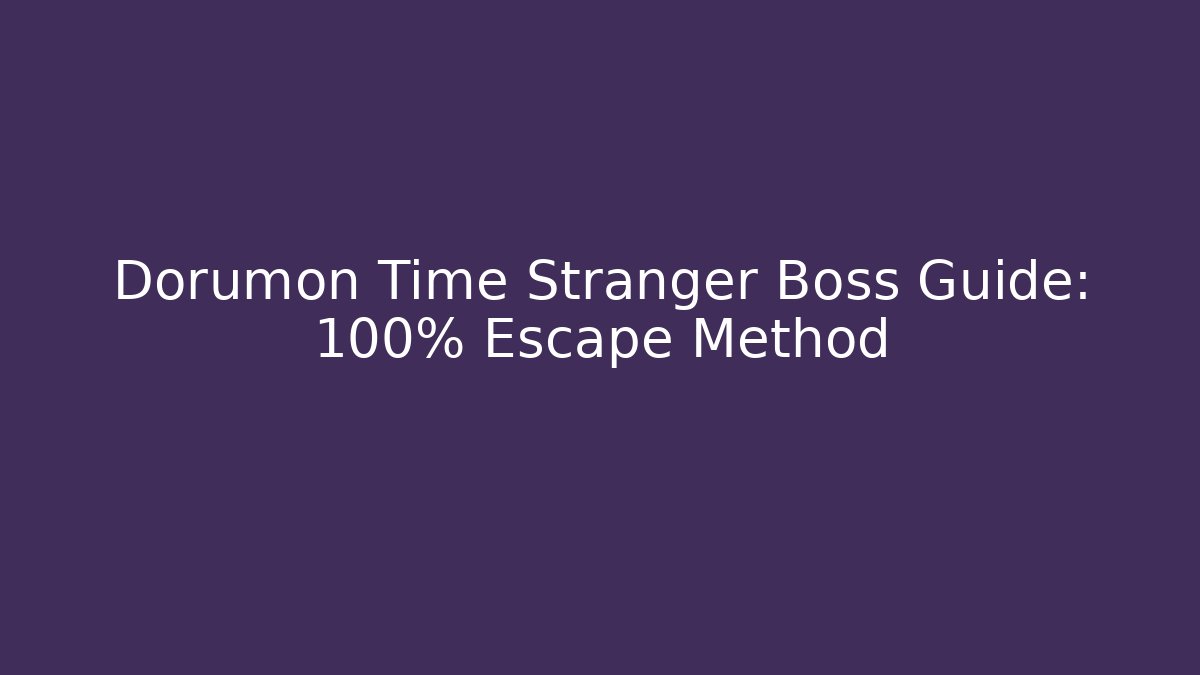 Dorumon Time Stranger Boss Guide: 100% Escape Method - Create More Assets