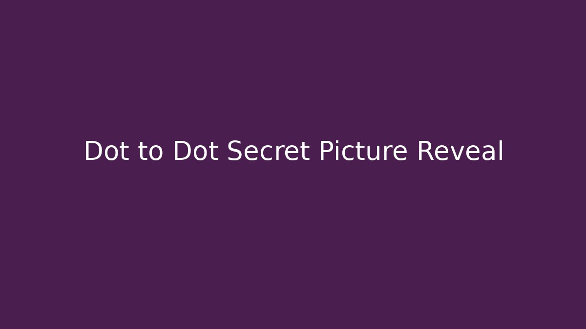 Dot to Dot Secret Picture Reveal - Create More Assets