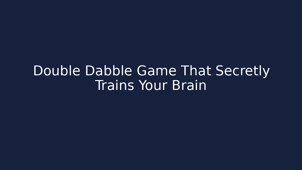 Double Dabble Game That Secretly Trains Your Brain