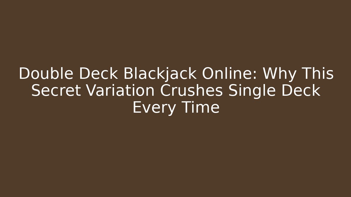 Double Deck Blackjack Online: Why This Secret Variation Crushes Single Deck Every Time