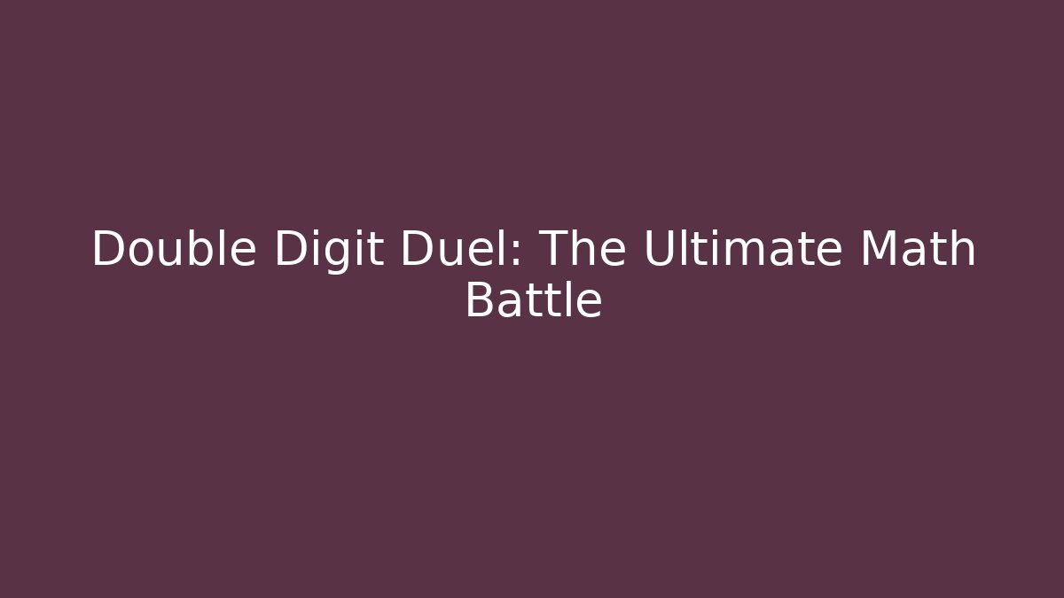 Double Digit Duel: The Ultimate Math Battle