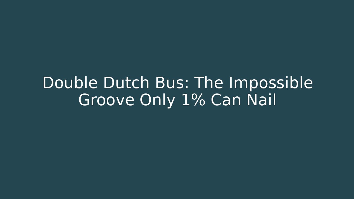 Double Dutch Bus: The Impossible Groove Only 1% Can Nail