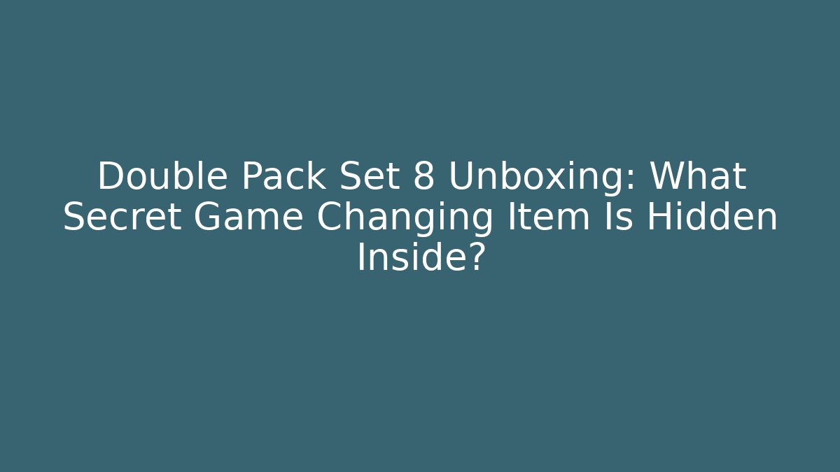 Double Pack Set 8 Unboxing: What Secret Game Changing Item Is Hidden Inside?